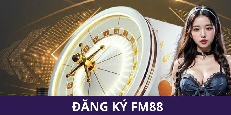 Giới thiệu đăng ký FM88