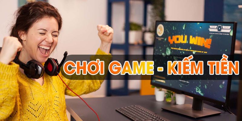 Cách chơi game kiếm tiền